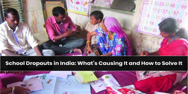 School Dropouts in India: Causes & Effective Solutions
